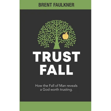 Trust Fall: How the Fall of Man reveals a God worth trusting