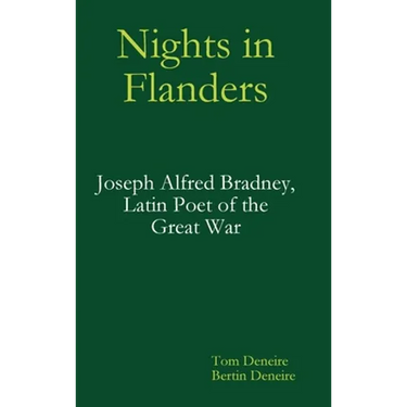 Nights in Flanders. Joseph Alfred Bradney, Latin Poet of the Great War