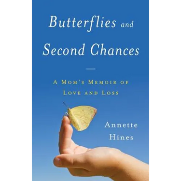 Butterflies and Second Chances: A Mom's Memoir of Love and Loss