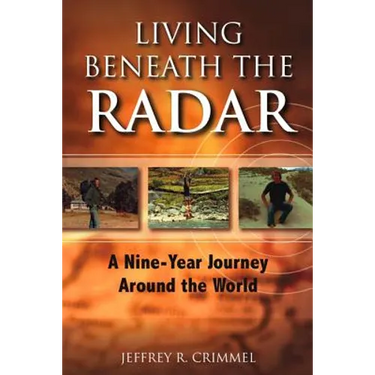 Living Beneath the Radar: A Nine Year Journey Around the World