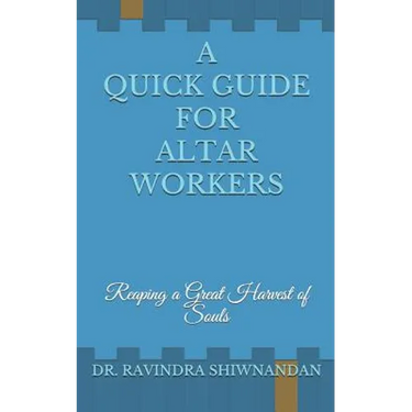 A Quick Guide for Altar Workers: Reaping a Great Harvest of Souls