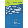Study Guide to The Importance of Being Earnest and Other Works by Oscar Wilde