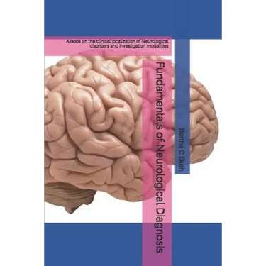 Fundamentals of Neurological Diagnosis: A book on the clinical localization of Neurological disorders and investigation modalities