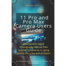 iPhone 11 Pro and Pro Max Camera Users Guide: Smartphone Digital Photography Manual from Learner to Advance in taking photos like a Pro and an Expert