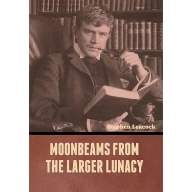 Moonbeams from the Larger Lunacy