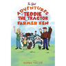 The Latest Adventures of Teddie the Tractor and Farmer Ken