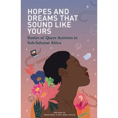 Hopes and Dreams That Sound Like Yours: Stories of Queer Activism in Sub-Saharan Africa