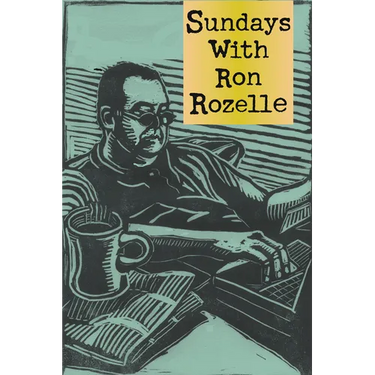 Sundays with Ron Rozelle
