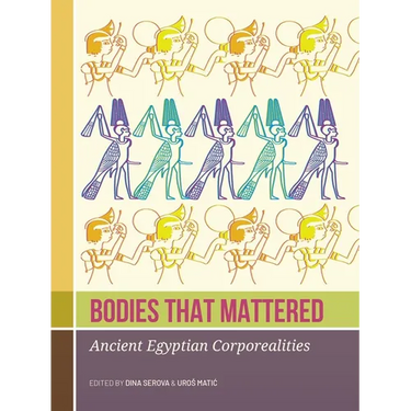Bodies That Mattered: Ancient Egyptian Corporealities