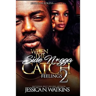 When The Side N*gga Catch Feelings 2: The Finale