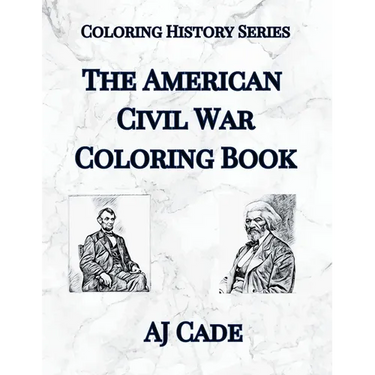 The American Civil War Coloring Book: History Coloring Book for Teens and Adults