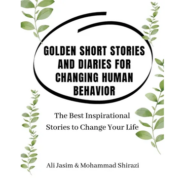 Golden Short Stories and Diaries for Changing Human Behavior: The Best Inspirational Stories to Change Your Life