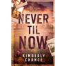 Never til Now