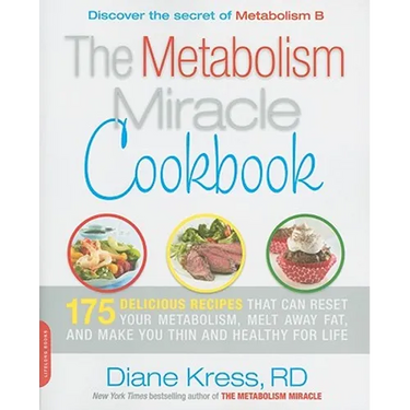 Metabolism Miracle Cookbook: 175 Delicious Meals That Can Reset Your Metabolism, Melt Away Fat, and Make You Thin and Healthy for Life