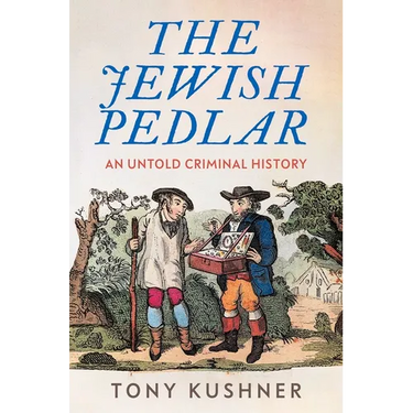 The Jewish Pedlar: An Untold Criminal History