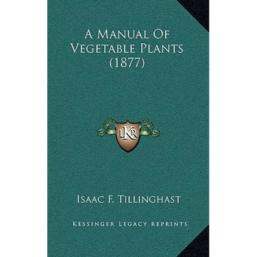 A Manual Of Vegetable Plants (1877)