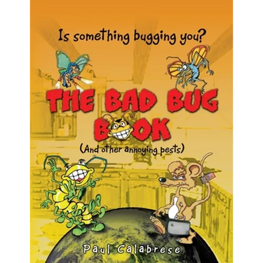 The Bad Bug Book: (And Other Annoying Pests)