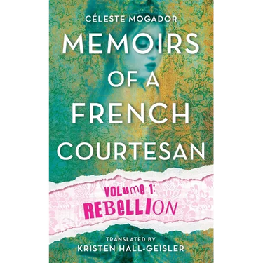 Memoirs of a French Courtesan: Volume 1: Rebellion