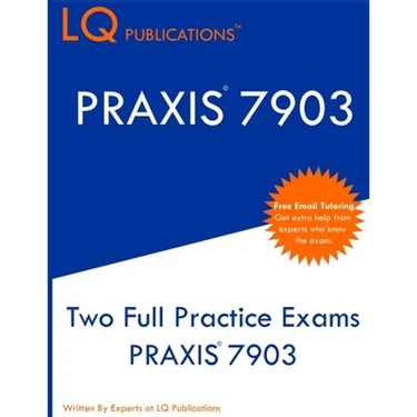PRAXIS 7903: Two Full Practice Exams PRAXIS 7903