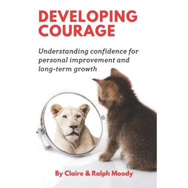 Developing Courage: Understanding Courage For Personal Improvement & Long Term Growth