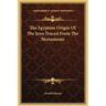 The Egyptian Origin Of The Jews Traced From The Monuments