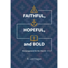 Faithful, Hopeful, and Bold: Encouragement for the Church