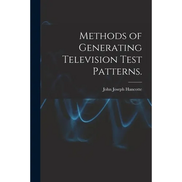 Methods of Generating Television Test Patterns.