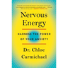 Nervous Energy: Harness the Power of Your Anxiety
