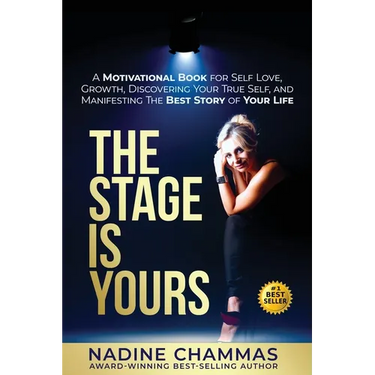 The Stage is Yours: A Motivational Book for Self Love, Growth, Discovering Your True Self, and Manifesting The Best Story of Your Life
