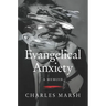 Evangelical Anxiety: A Memoir