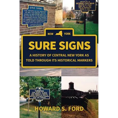 Sure Signs: A History of Central New York as Told Through Its Historical Markers