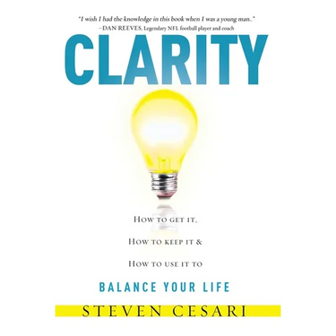 Clarity: Howto Get It, How to Keep It & How to Use It to Balance Your Life