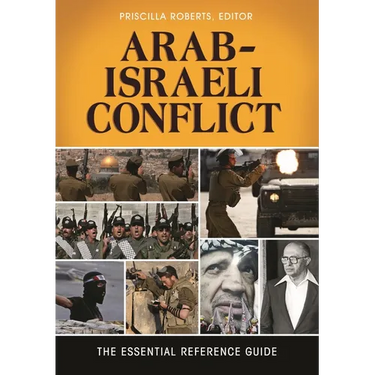 Arab-Israeli Conflict: The Essential Reference Guide