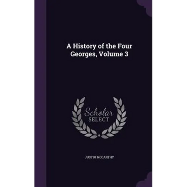 A History of the Four Georges, Volume 3