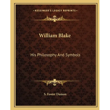 William Blake: His Philosophy And Symbols