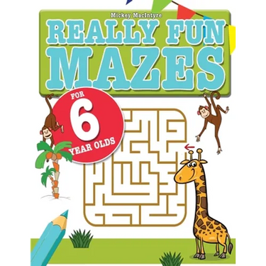 Really Fun Mazes For 6 Year Olds: Fun, brain tickling maze puzzles for 6 year old children