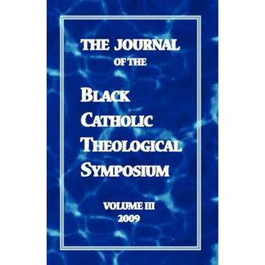 The Journal of the Black Catholic Theological Symposium Volume Three