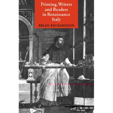 Printing, Writers and Readers in Renaissance Italy