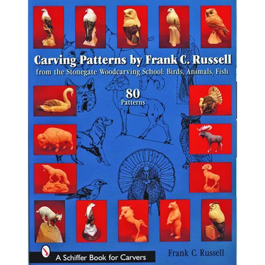 Carving Patterns by Frank C. Russell: From the Stonegate Woodcarving School: Birds, Animals, Fish