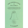 The Tower Clock and How to Make it - A Practical and Theoretical Treatise on the Construction of a Chiming Tower Clock, with Full Working Drawings Pho