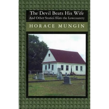 The Devil Beats His Wife: And Other Stories From The Low Country