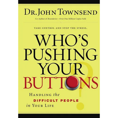 The Who's Pushing Your Buttons?: Handling the Difficult People in Your Life