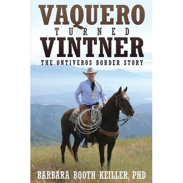 Vaquero Turned Vintner: The Ontiveros Border Story