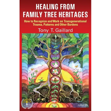 Healing from Family Tree Heritages: How to Recognize and Work on Transgenerational Trauma, Patterns and Other Burdens