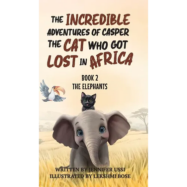 The Incredible Adventures of Casper the Cat Who Got Lost in Africa: Book 2: The Elephants