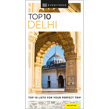 DK Top 10 Delhi: Top 10 Lists for Your Perfect Trip, Plus an All-Weather Folded Map