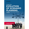Evolution of Scenario Planning: Theory and Practice from Disorder to Order