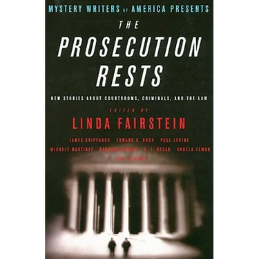 The Prosecution Rests: New Stories about Courtrooms, Criminals, and the Law