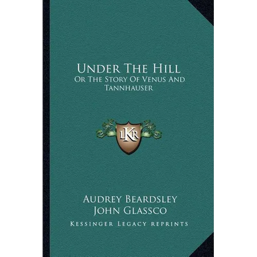 Under The Hill: Or The Story Of Venus And Tannhauser