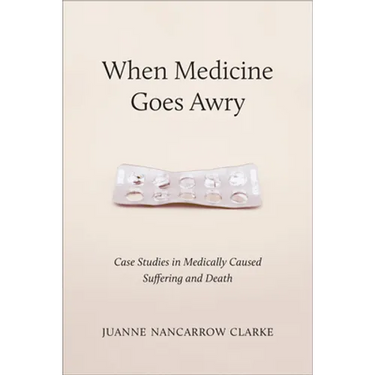 When Medicine Goes Awry: Case Studies in Medically Caused Suffering and Death
